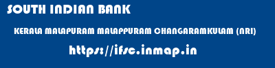 SOUTH INDIAN BANK  KERALA MALAPURAM MALAPPURAM CHANGARAMKULAM (NRI)  ifsc code